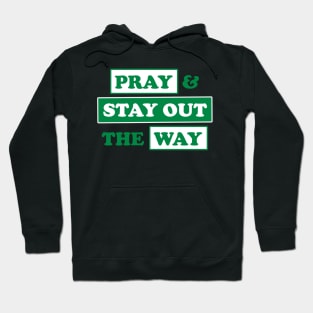 PRAY & STAY OUT THE WAY Hoodie